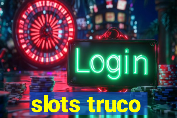 slots truco